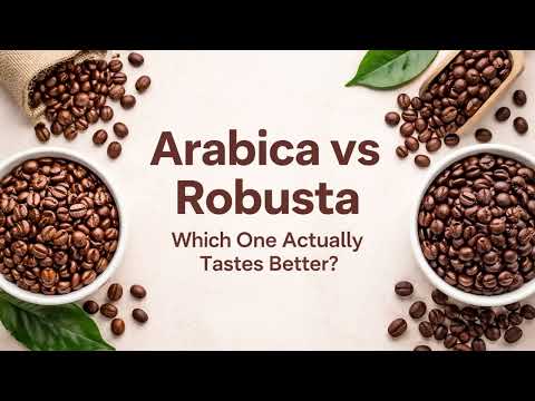 Arabica vs. Robusta: Which Coffee Bean Actually Tastes Better?